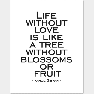 Life without love is like a tree without blossoms or fruit Posters and Art